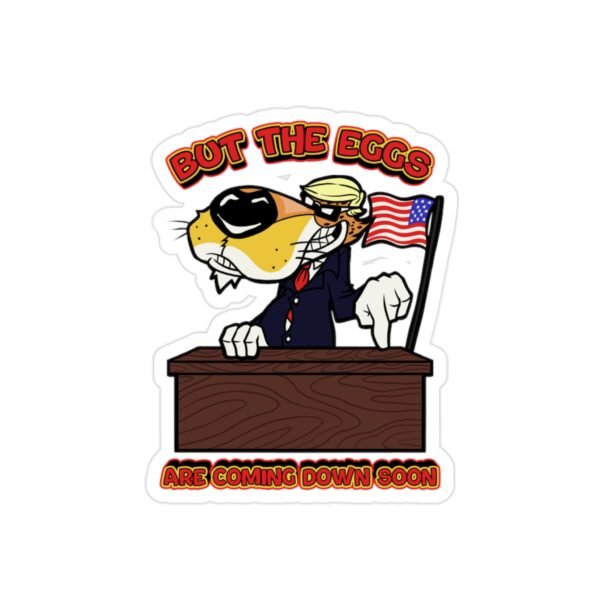 'But The Eggs Are Coming Down Soon' TRANSparent Vinyl Sticker - Image 2